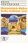 Däniken Erich - Kamenná doba bola celkom iná