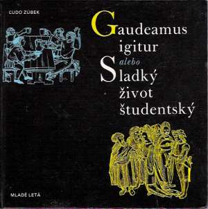 Obal knihy Gaudeamus igitur alebo sladký život študentský