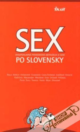 Obal knihy Sex po slovensky (Dvojpohlavná poviedková antológia o sexe)
