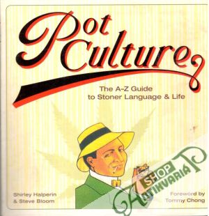 Obal knihy Pot Culture: The A - Z Guide to Stoner Language & Life