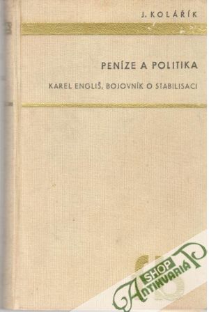 Obal knihy Peníze a politika: Karel Engliš, bojovník o stabilisaci