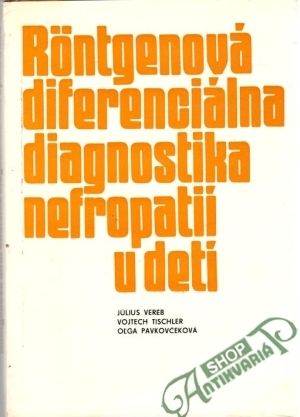 Obal knihy Rontgenová diferenciálna diagnostika nefropatií u detí