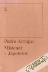 Arrupe Pedro - Misionár v Japonsku