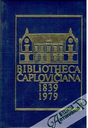 Obal knihy Bibliotheca Čaplovičiana 1839 - 1979