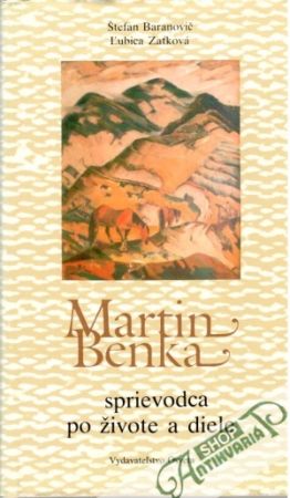 Obal knihy Martin Benka. Sprievodca po živote a diele