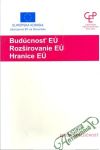 Sládek Kamil a kolektív - Budúcnosť EÚ, Rozširovanie EÚ, Hranice EÚ