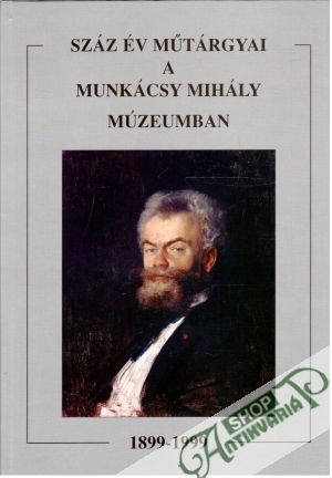 Obal knihy Száz év Műtárgyai a Munkácsy Mihály Múzeumban