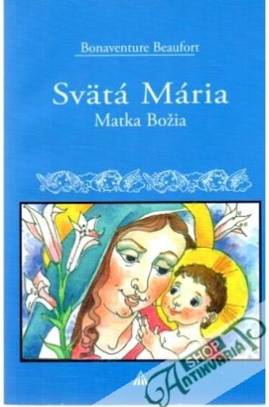 Obal knihy Svätá Mária - Matka Božia