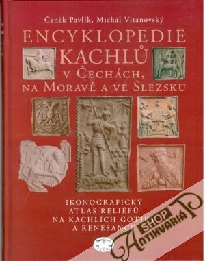 Obal knihy Encyklopedie kachlu v Čechách, na Moravě a ve Slezsku
