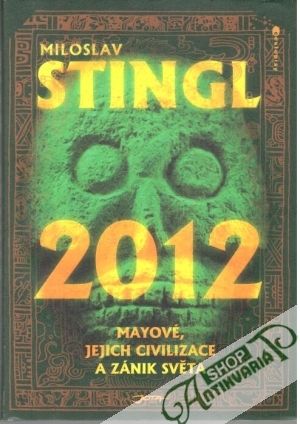 Obal knihy 2012 - Mayové, jejich civilizace a zánik světa