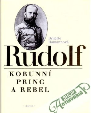 Obal knihy Rudolf - korunní princ a rebel