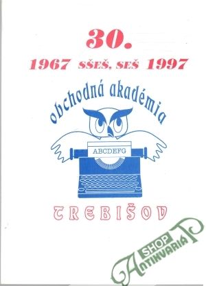 Obal knihy Obchodná akadémia Trebišov 1967 - 1997