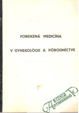 Obal knihy Forenzná medicína v gynekológii a pôrodníctve