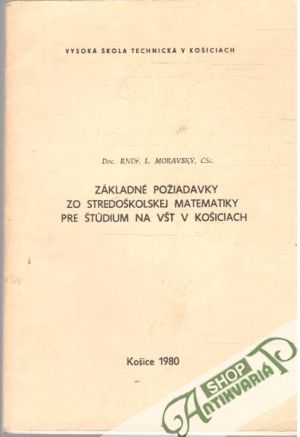 Obal knihy Základné požiadavky zo stredoškolskej matematiky pre štúdium na VŠT  v Košiciach