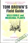 Brown Tom - Tom Brown´s field guide to wild edible and medicinal plants