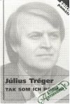 Tréger Július - Tak som ich poznal