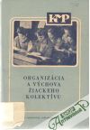 Kolektív autorov - Organizácia a výchova žiackeho kolektívu