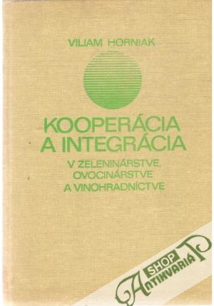 Obal knihy Kooperácia a integrácia v zeleninárstve, ovocinárstve a vinohradníctve