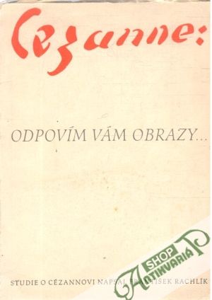 Obal knihy Cezanne: Odpovím vám obrazy...