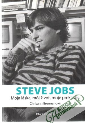 Obal knihy Steve Jobs - Moja láska, môj život, moje prekliatie