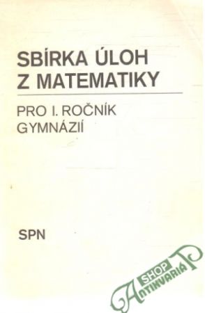 Sbírka úloh z matematiky pro I. ročník gymnázií - Smida J., šedivý J.