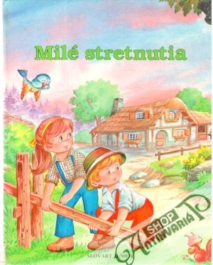Milé stretnutia - kolektív autorov