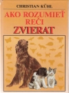 Kuhl Christian - Ako rozumieť reči zvierat