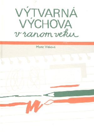 VÝTVARNÁ VÝCHOVA V RANOM VEKU - Vítková Marie