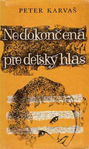 Nedokončená pre detský hlas - Karvaš Peter
