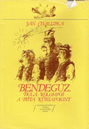 BENDEGÚZ, ĎULA KOLOMPOŠ A PIŠTA KURTAFORINT - Chalupka Ján