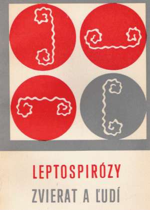 LEPTOSPIRÓZY ZVIERAT A ĽUDÍ - Halaša M. a kol.
