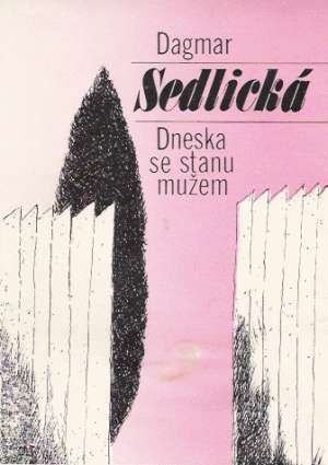 DNESKA SE STANU MUŽEM - Sedlická D.