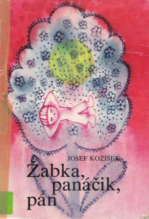 ŽABKA, PANÁČIK, PÁN - Kožíšek J.