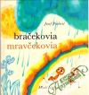 Pavlovič Jozef - Bračekovia mravčekovia