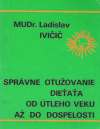 Ivičič Ladislav - Správne otužovanie dieťaťa od útleho veku až do dospelosti