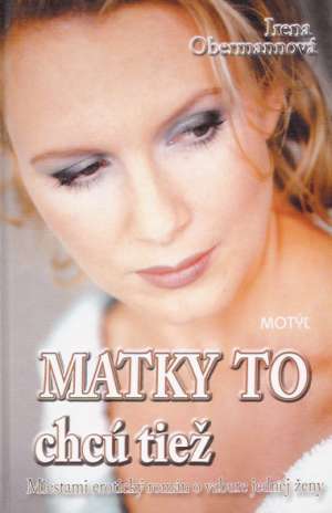 MATKY TO CHCÚ TIEŽ - Obermannová I.