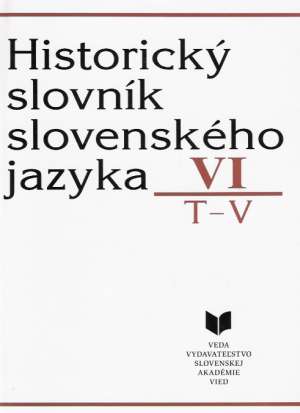 HISTORICKÝ SLOVNÍK SLOVENSKÉHO JAZYKA VI. - Majtán Miroslav