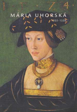MÁRIA UHORSKÁ (1505 - 1558) - Ludiková Zuzana