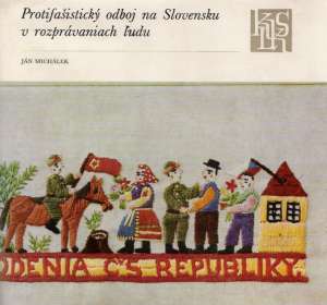 PROTIFAŠISTICKÝ ODBOJ NA SLOVENSKU... - Michálek Ján