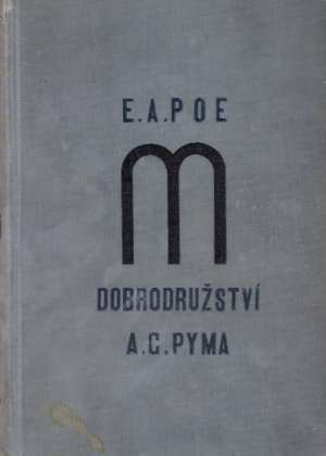 DOBRODRUŽSTVÍ A. G. PYMA A JINÉ POVÍDKY - Poe E.A.