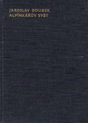 ALPÍNKÁŘUV SVĚT - Doubek Jaroslav
