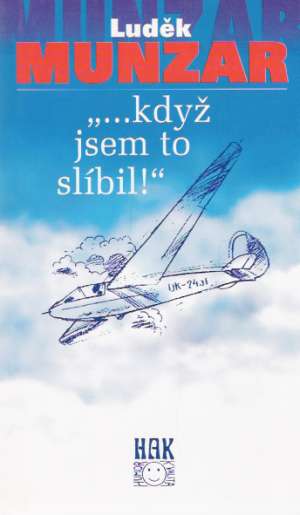 ...KDYŽ JSEM TO SLÍBIL! - Munzar Luděk