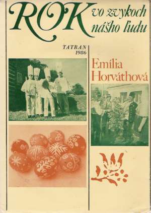 Rok vo zvykoch nášho ľudu - Horváthová Emília