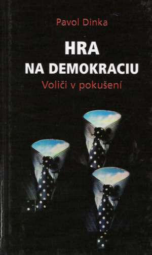 Hra na demokraciu - Dinka Pavol