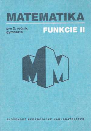 Obal knihy Matematika pre 2. ročník gymnázia - funkcie II.