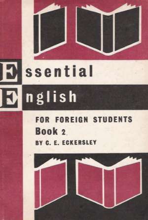 ESSENTIAL ENGLISH FOR FOREIGN STUDENTS 2. - Eckersley C.E.