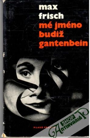 Mé jméno budiž gantenbein - Frisch Max