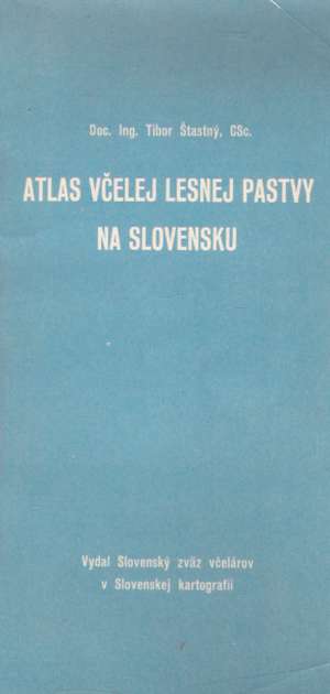 ATLAS VČELEJ LESNEJ PASTVY NA SLOVENSKU - Štastný T.