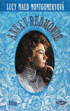 Anna v Redmonde - Montgomeryová Lucy Maud