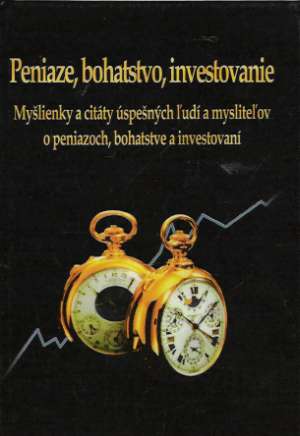 PENIAZE, BOHATSTVO, INVESTOVANIE - Kudzbel Marek